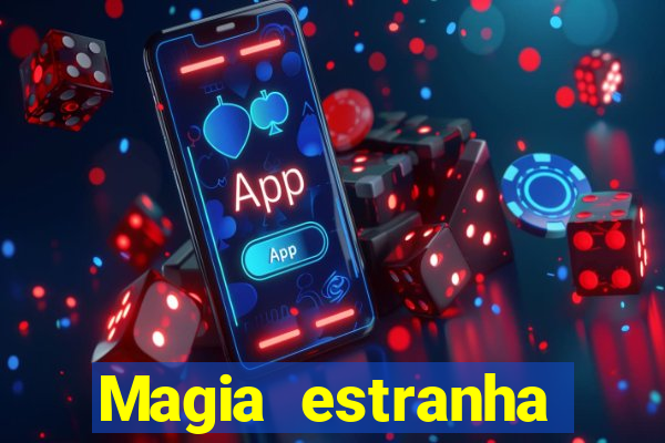 Magia estranha filme completo dublado